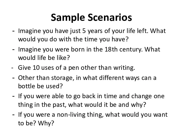 Sample Scenarios Imagine you have just 5 years of your life left. What