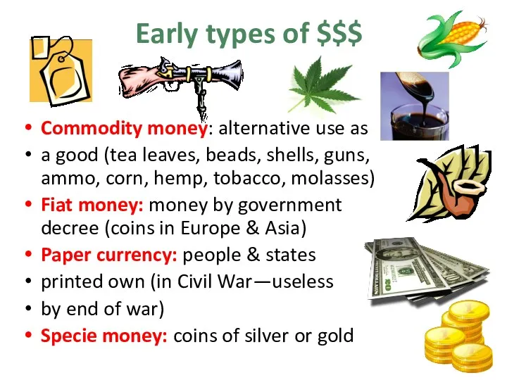 Early types of $$$ Commodity money: alternative use as a