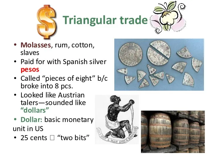 Triangular trade Molasses, rum, cotton, slaves Paid for with Spanish