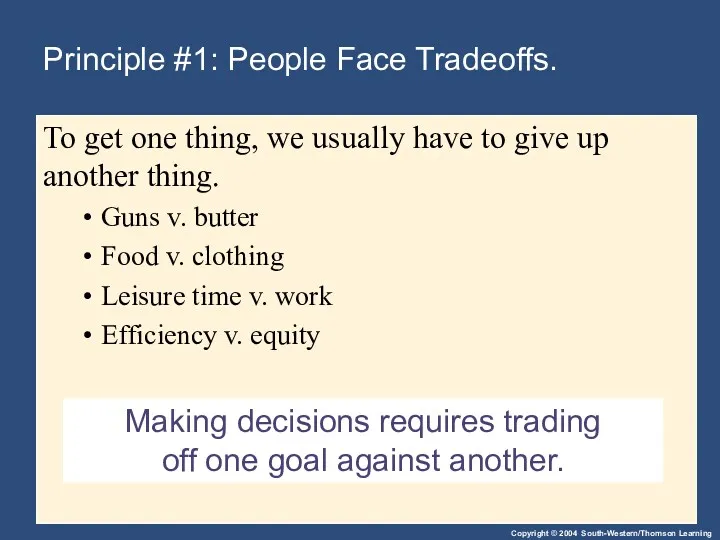 Making decisions requires trading off one goal against another. Principle