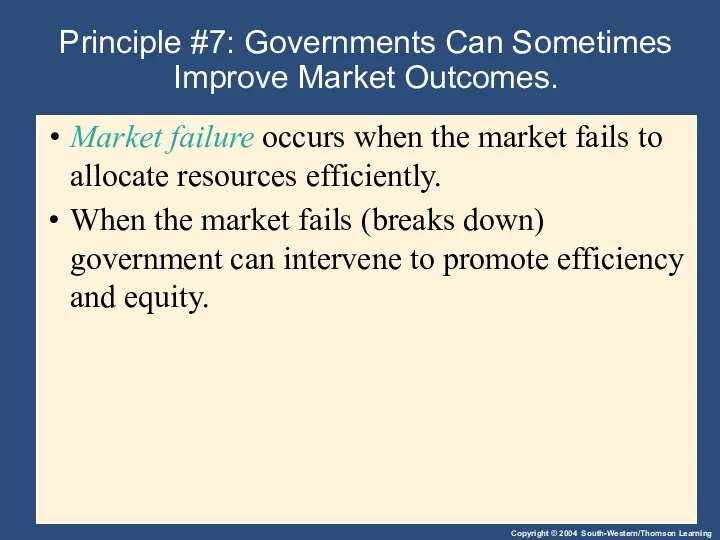 Principle #7: Governments Can Sometimes Improve Market Outcomes. Market failure