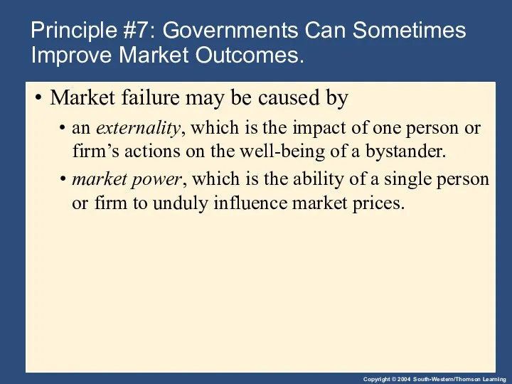 Principle #7: Governments Can Sometimes Improve Market Outcomes. Market failure