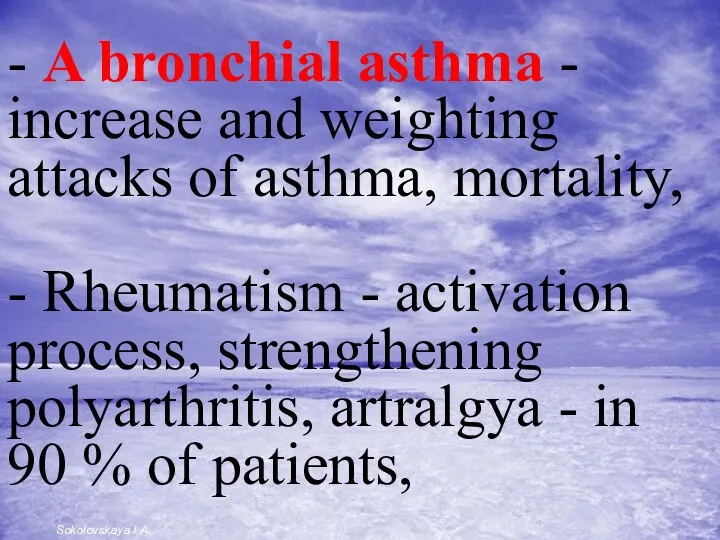 - A bronchial asthma - increase and weighting attacks of