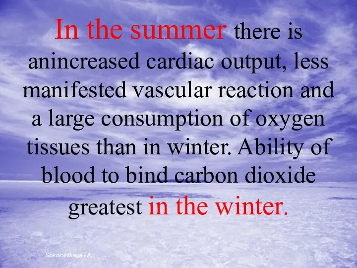 In the summer there is anincreased cardiac output, less manifested