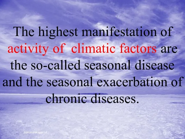 The highest manifestation of activity of climatic factors are the
