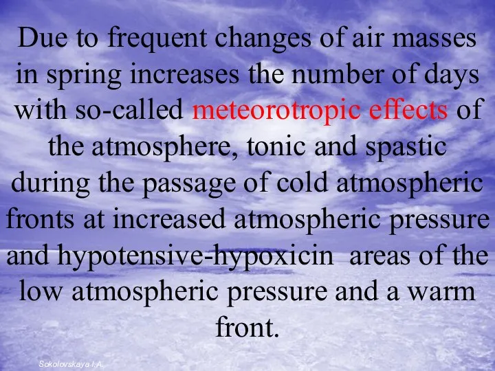 Due to frequent changes of air masses in spring increases