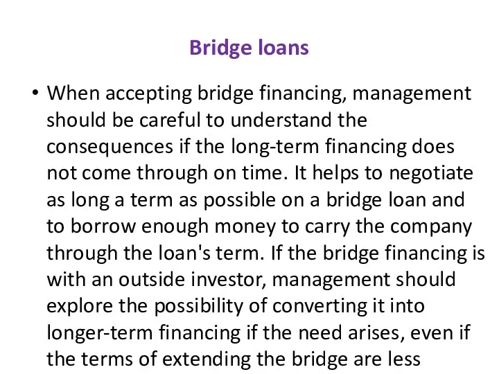 Bridge loans When accepting bridge financing, management should be careful