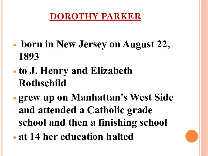 DOROTHY PARKER born in New Jersey on August 22, 1893