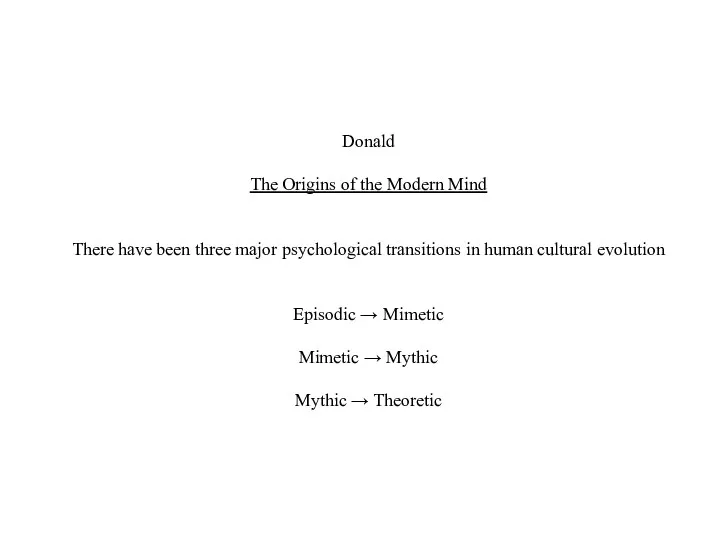 Donald The Origins of the Modern Mind There have been three major psychological