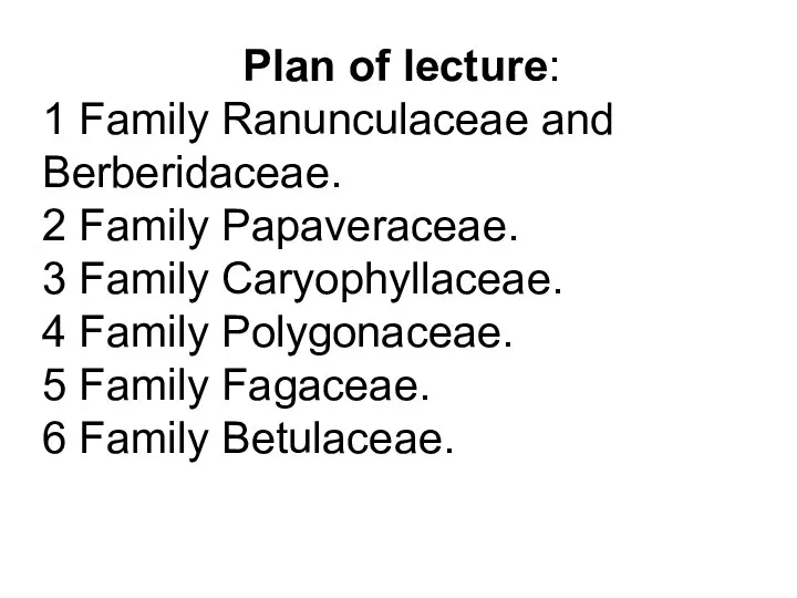 Plan of lecture: 1 Family Ranunculaceae and Berberidaceae. 2 Family