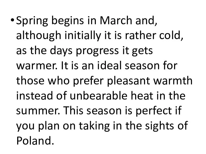 Spring begins in March and, although initially it is rather