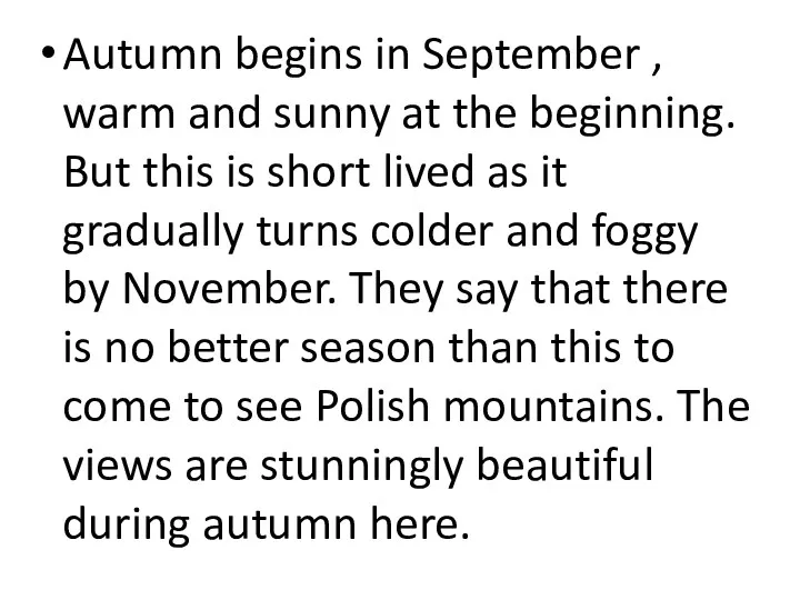 Autumn begins in September , warm and sunny at the