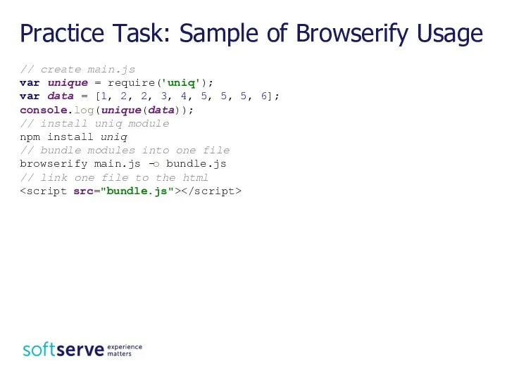 Practice Task: Sample of Browserify Usage // create main.js var