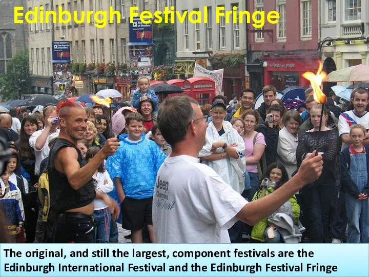 Edinburgh Festival Fringe The original, and still the largest, component