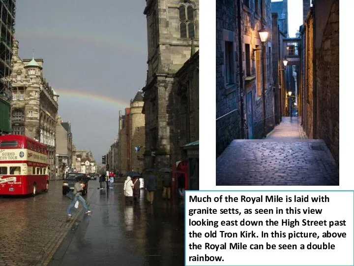 Much of the Royal Mile is laid with granite setts,