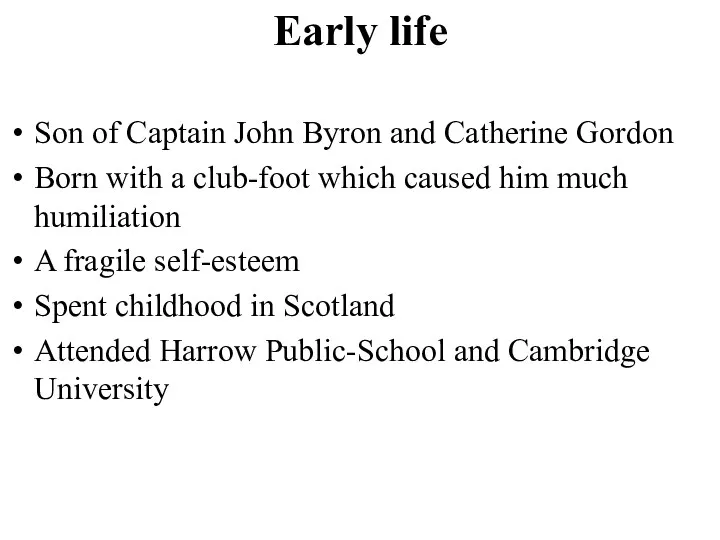 Early life Son of Captain John Byron and Catherine Gordon Born with a