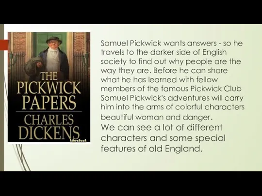 Samuel Pickwick wants answers - so he travels to the