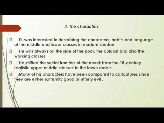 The characters D. was interested in describing the characters, habits