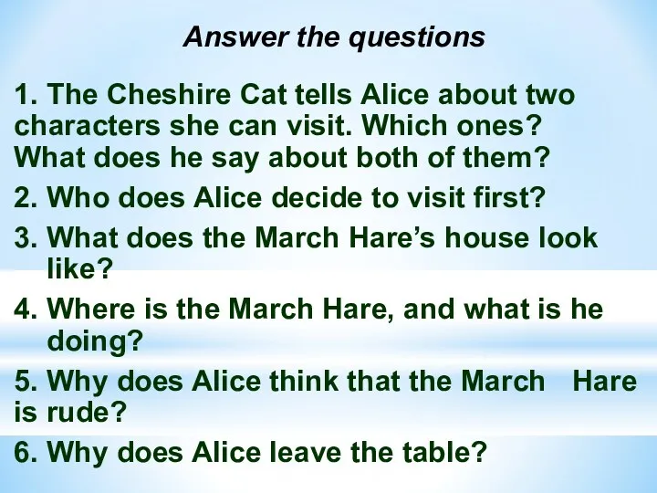Answer the questions 1. The Cheshire Cat tells Alice about
