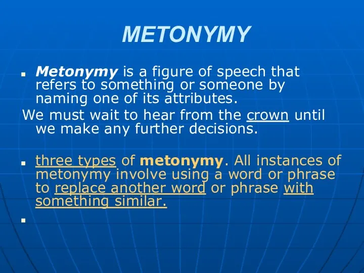 METONYMY Metonymy is a figure of speech that refers to