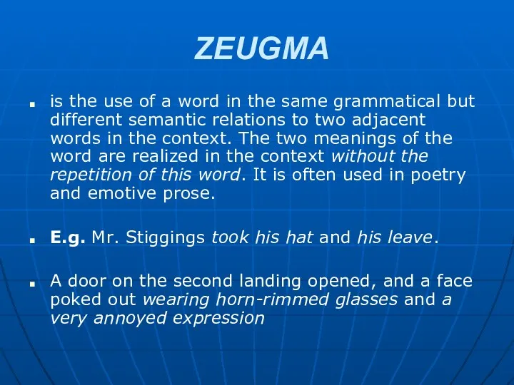 ZEUGMA is the use of a word in the same