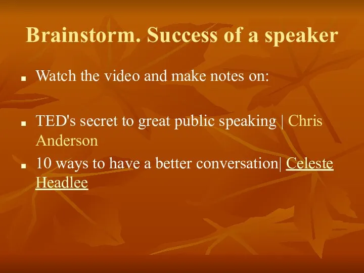Brainstorm. Success of a speaker Watch the video and make