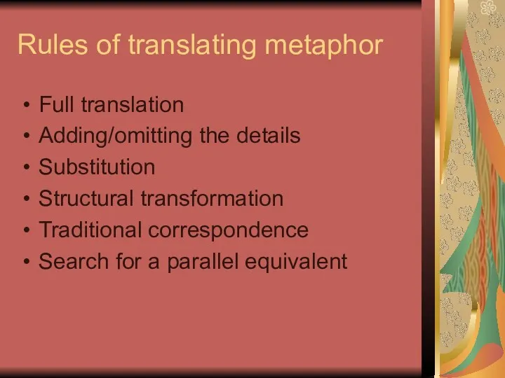 Rules of translating metaphor Full translation Adding/omitting the details Substitution