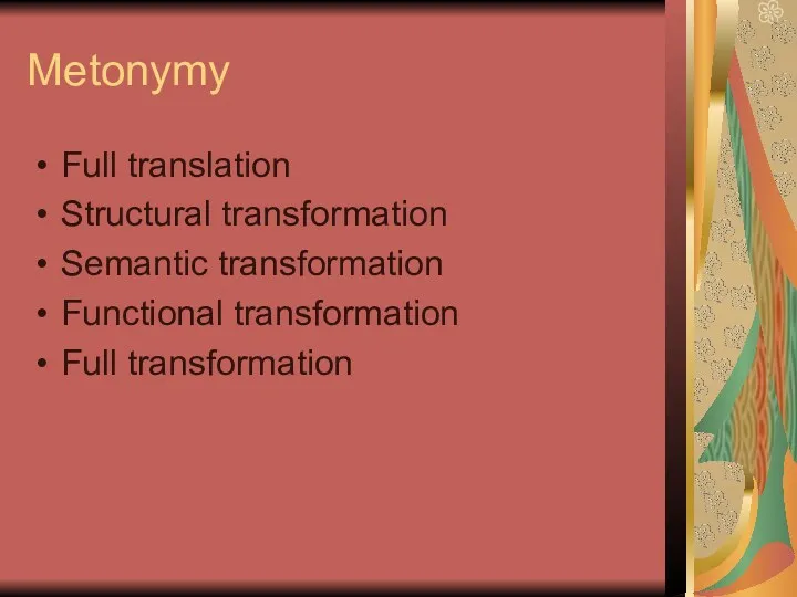 Metonymy Full translation Structural transformation Semantic transformation Functional transformation Full transformation