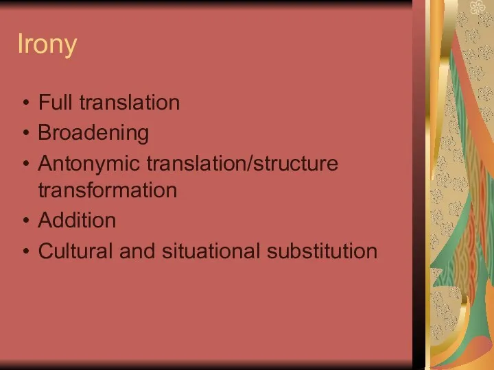 Irony Full translation Broadening Antonymic translation/structure transformation Addition Cultural and situational substitution