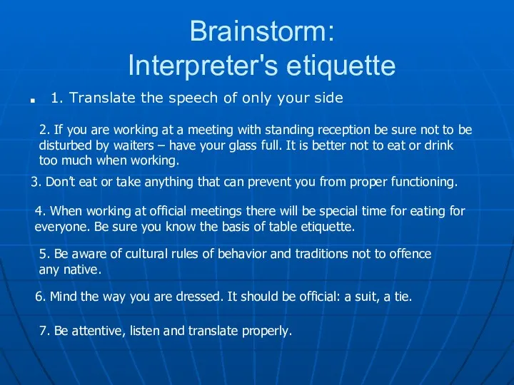 Brainstorm: Interpreter's etiquette 1. Translate the speech of only your