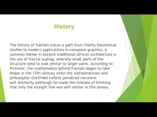 History The history of fractals traces a path from chiefly