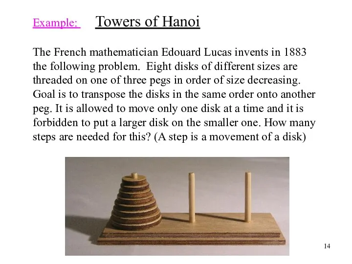 Example: Towers of Hanoi The French mathematician Edouard Lucas invents