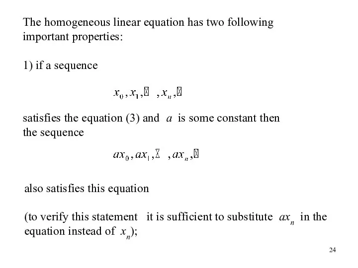 The homogeneous linear equation has two following important properties: 1)