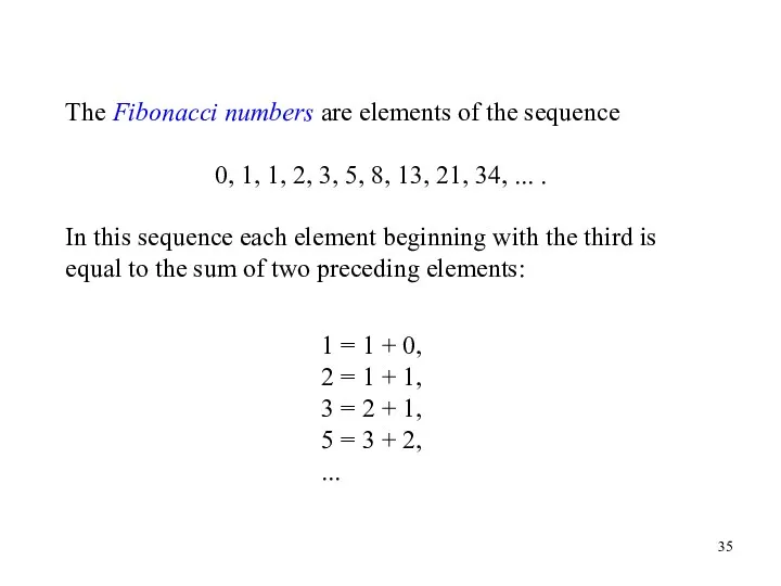 The Fibonacci numbers are elements of the sequence 0, 1,
