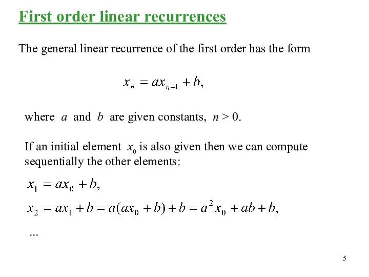 First order linear recurrences The general linear recurrence of the