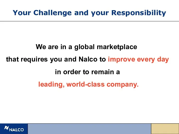 Your Challenge and your Responsibility We are in a global