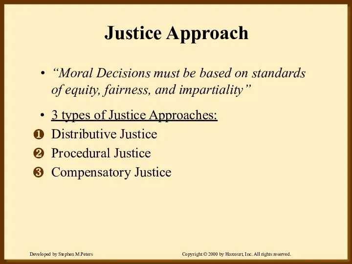 Justice Approach “Moral Decisions must be based on standards of