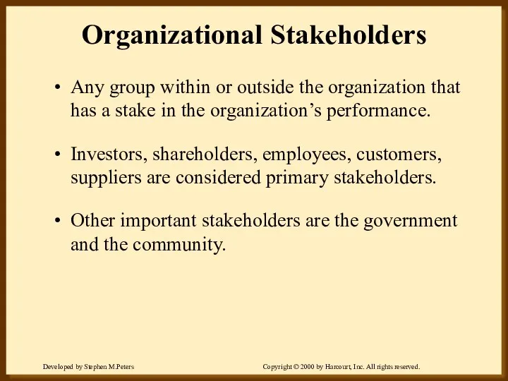 Organizational Stakeholders Any group within or outside the organization that
