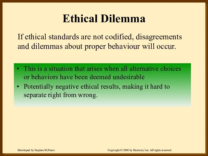 Ethical Dilemma This is a situation that arises when all