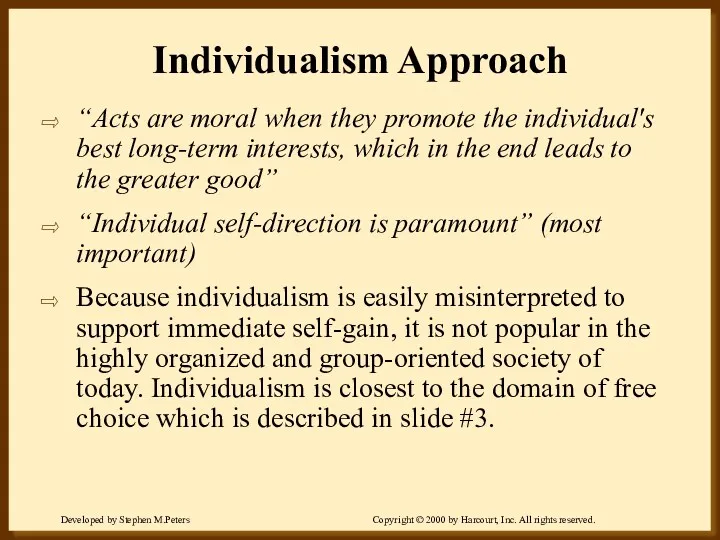 Individualism Approach “Acts are moral when they promote the individual's