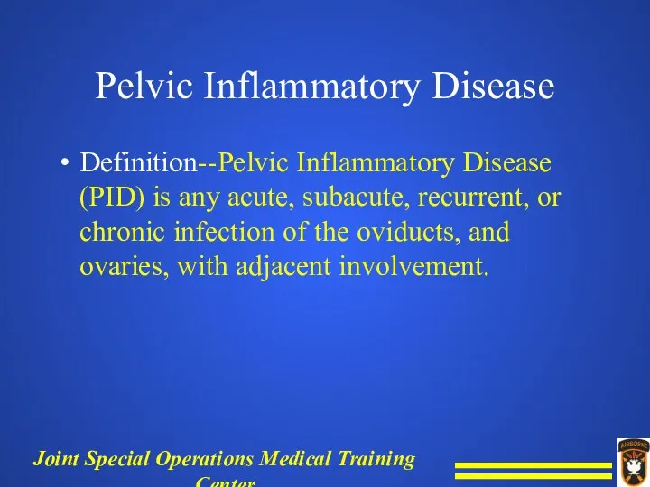 Pelvic Inflammatory Disease Definition--Pelvic Inflammatory Disease (PID) is any acute, subacute, recurrent, or