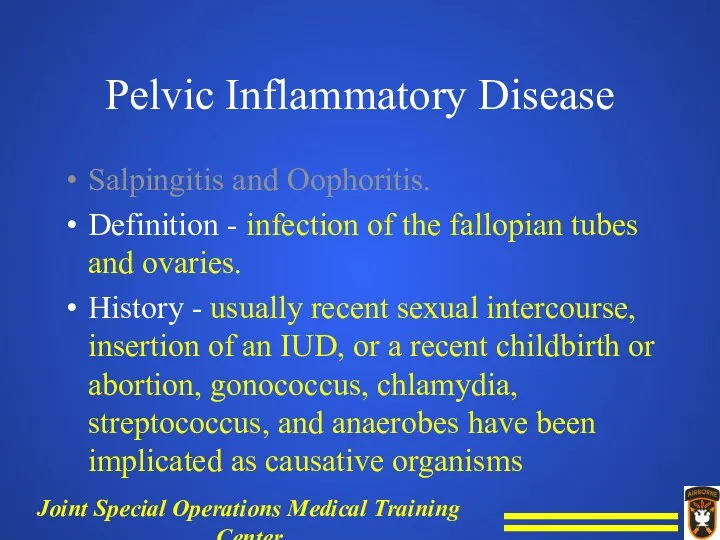 Pelvic Inflammatory Disease Salpingitis and Oophoritis. Definition - infection of the fallopian tubes