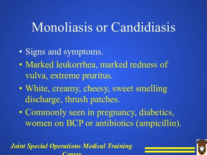 Monoliasis or Candidiasis Signs and symptoms. Marked leukorrhea, marked redness of vulva, extreme