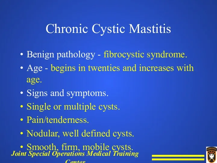 Chronic Cystic Mastitis Benign pathology - fibrocystic syndrome. Age -