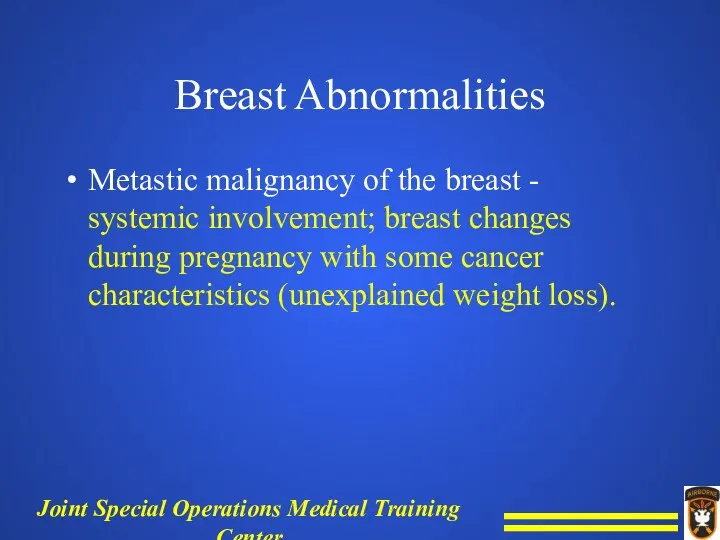 Breast Abnormalities Metastic malignancy of the breast - systemic involvement; breast changes during