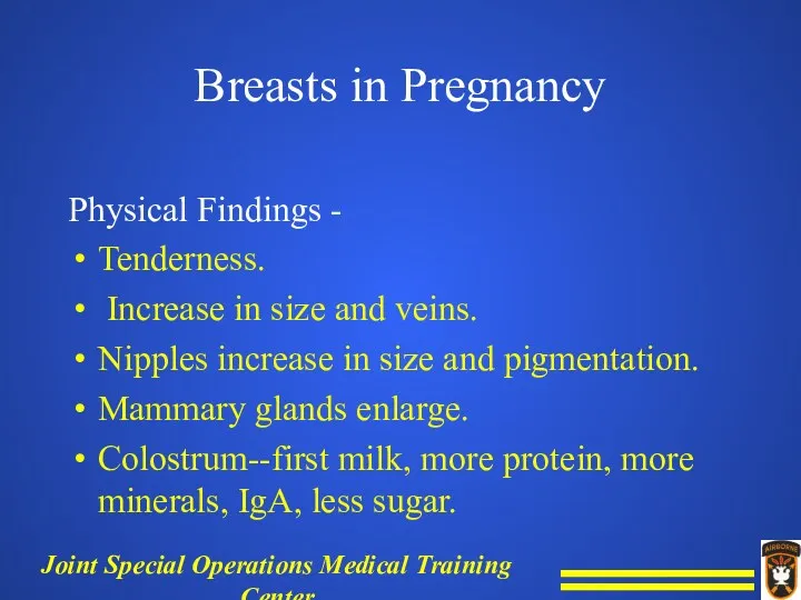 Breasts in Pregnancy Physical Findings - Tenderness. Increase in size and veins. Nipples
