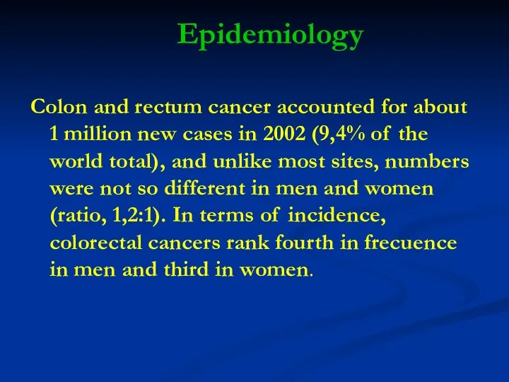 Epidemiology Colon and rectum cancer accounted for about 1 million