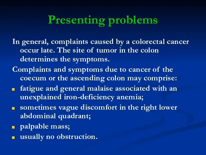 Presenting problems In general, complaints caused by a colorectal cancer