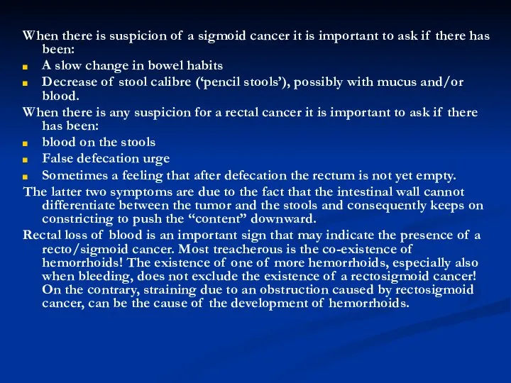 When there is suspicion of a sigmoid cancer it is
