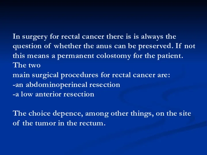 In surgery for rectal cancer there is is always the